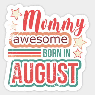 Mommy awesome born in August birthday quotes Sticker